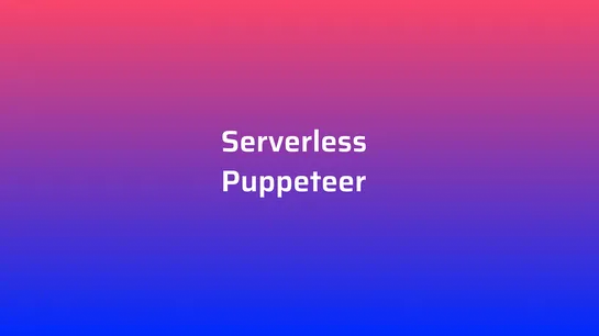 Serverless Puppeteer