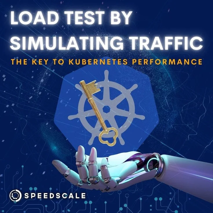 Key to Kubernetes Performance | Load Test by Simulating Traffic