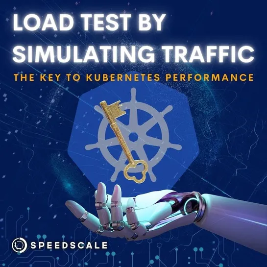 Key to Kubernetes Performance | Load Test by Simulating Traffic