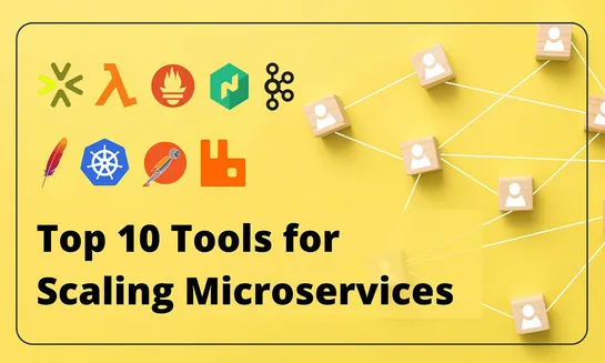 10 Tools for Scaling Microservices