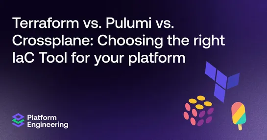 Terraform vs. Pulumi vs. Crossplane: Choosing the right IaC Tool for your platform