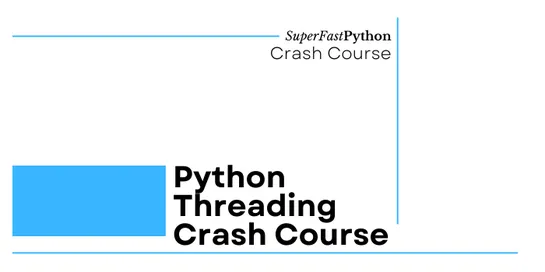 Python Threading: 7-Day Crash Course