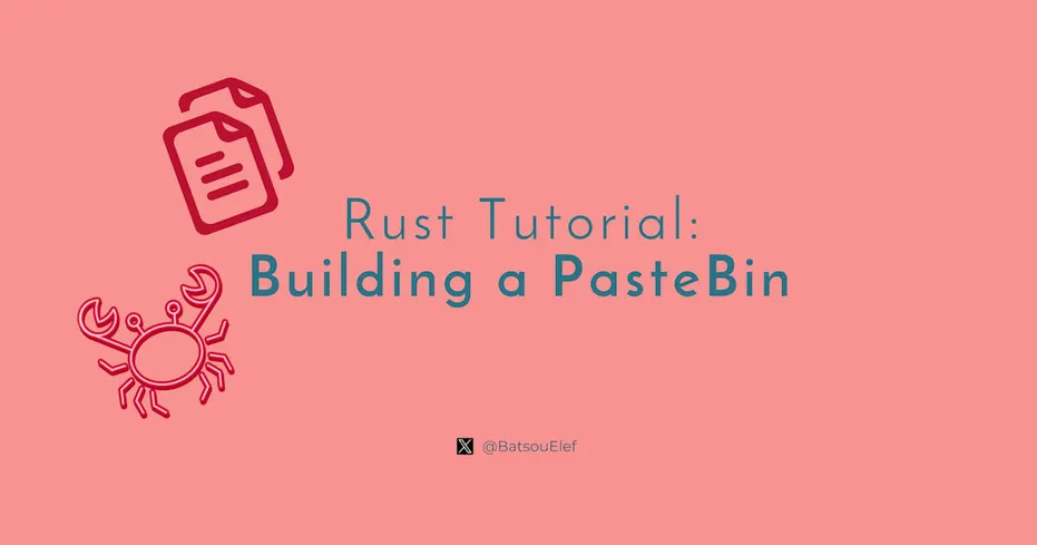 Building a PasteBin in Rust: A Step-by-Step Tutorial