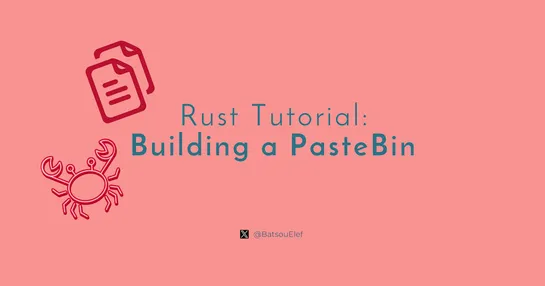 Building a PasteBin in Rust: A Step-by-Step Tutorial