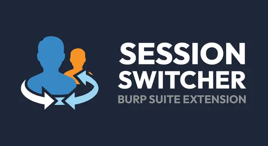 Introducing Session Switcher. Swap Burp Sessions with One Click!