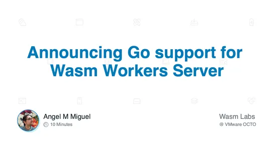 Announcing Go support for Wasm Workers Server