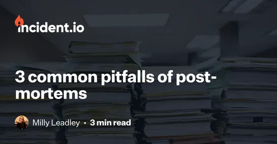 3 common pitfalls of post-mortems