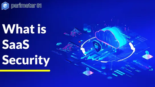 What is SaaS Security? - Types, Challenges, Threats & Protection Guide