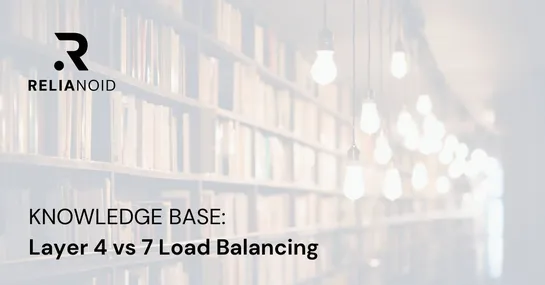 KB Layer 4 vs 7 Load Balancing RELIANOID