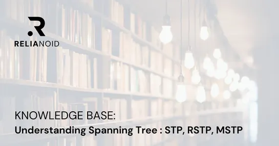 Knowledge base_Understanding Spanning Tree  STP, RSTP, MSTP_RELIANOID