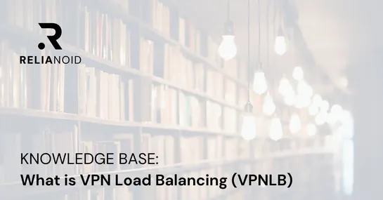 Knowledge base_What is VPN Load Balancing (VPNLB)_RELIANOID