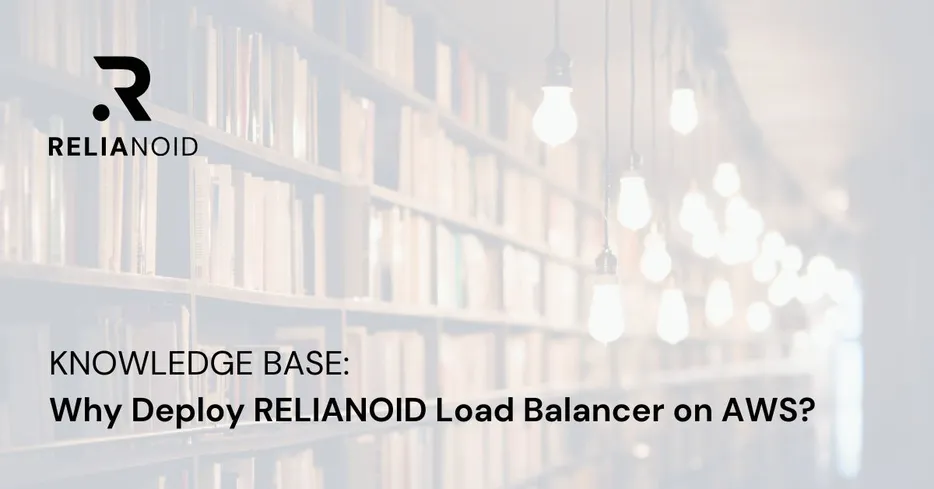 Knowledge base Why Deploy RELIANOID Load Balancer on AWS
