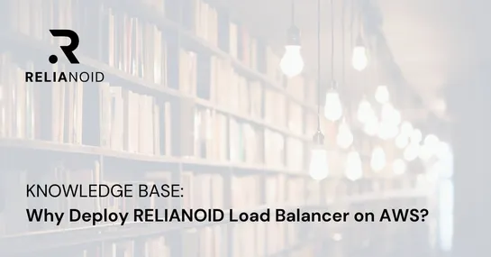 Knowledge base Why Deploy RELIANOID Load Balancer on AWS