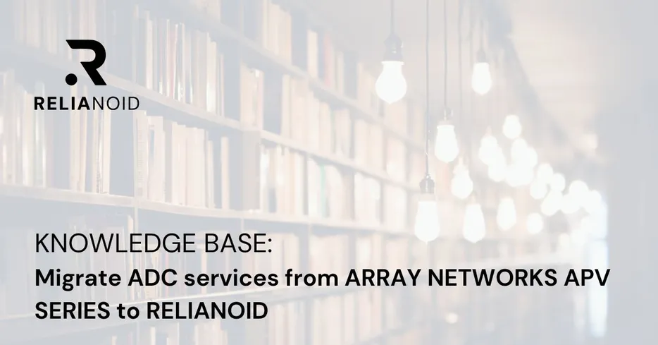 Knowledge base migrate ADC services from ARRAY NETWORKS APV SERIES to RELIANOID