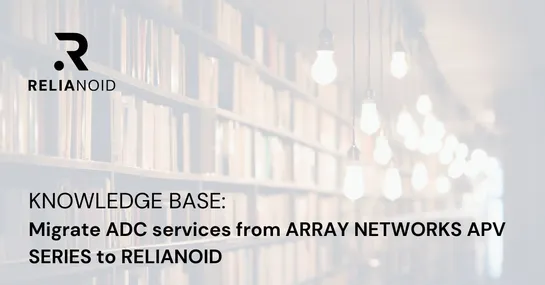 Knowledge base migrate ADC services from ARRAY NETWORKS APV SERIES to RELIANOID