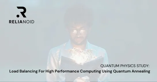 Load Balancing For High Performance Computing Using Quantum Annealing RELIANOID