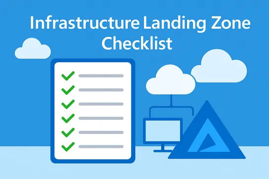 Building Azure Right: A Practical Checklist for Infrastructure Landing Zones