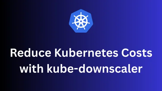 Cutting Kubernetes Costs with kube-downscaler