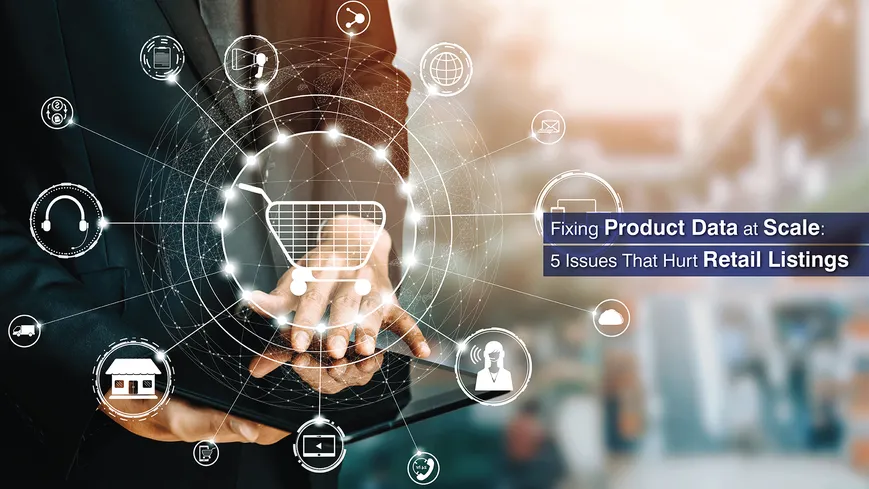 fixing-product-data-at-scale-5-issues-that-hurt-retail-listings
