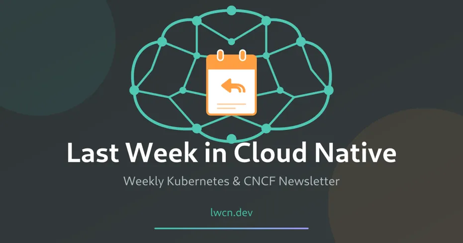 Last Week in Cloud Native