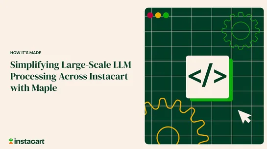 Simplifying Large-Scale LLM Processing across Instacart with Maple