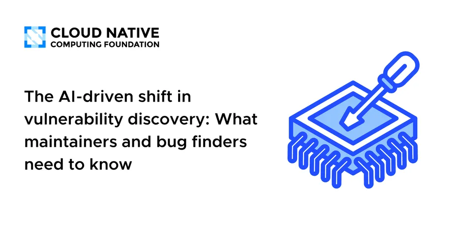 The AI-driven shift in vulnerability discovery: What maintainers and bug finders need to know